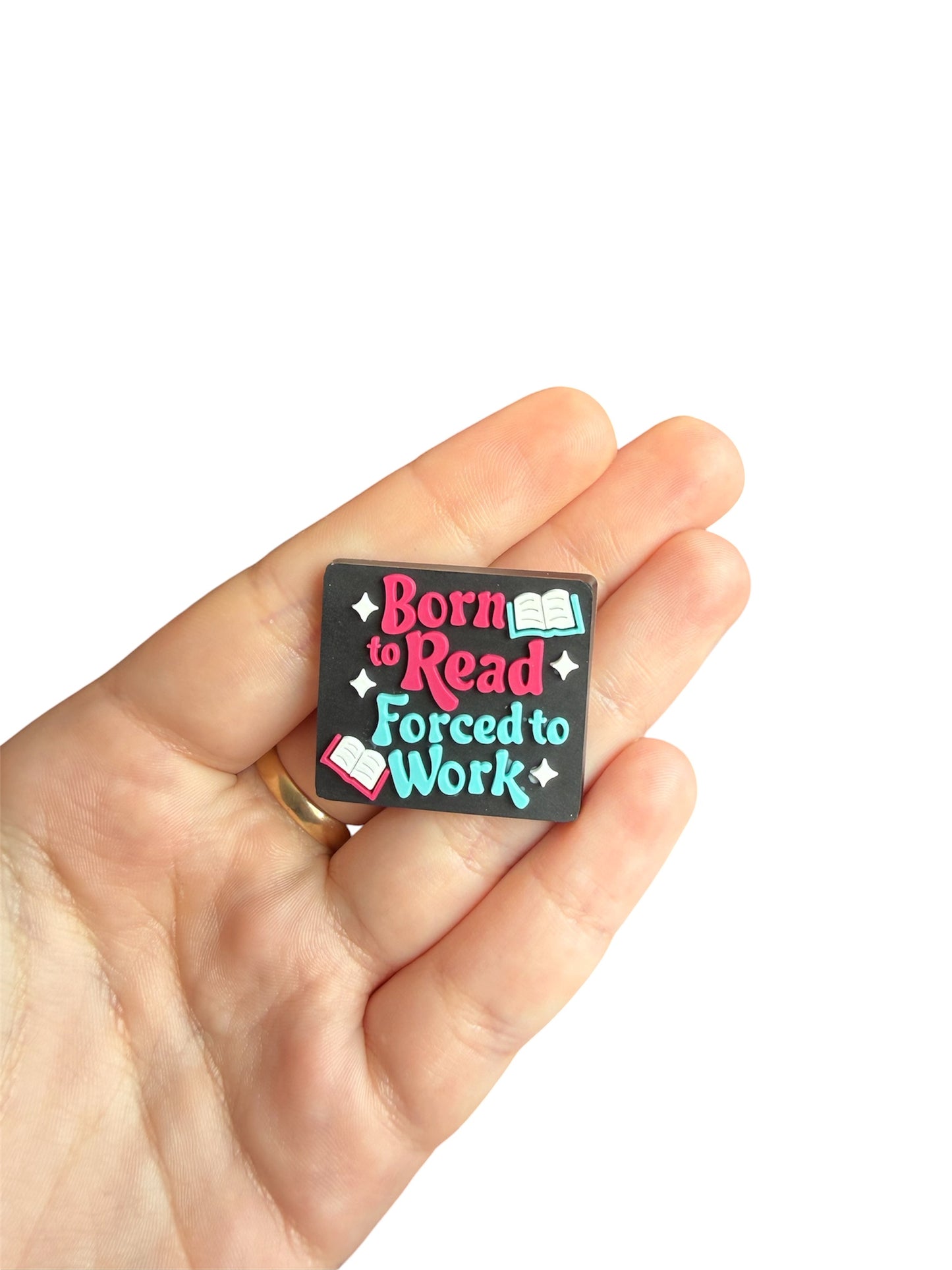 Born to read forced to work shoe charm