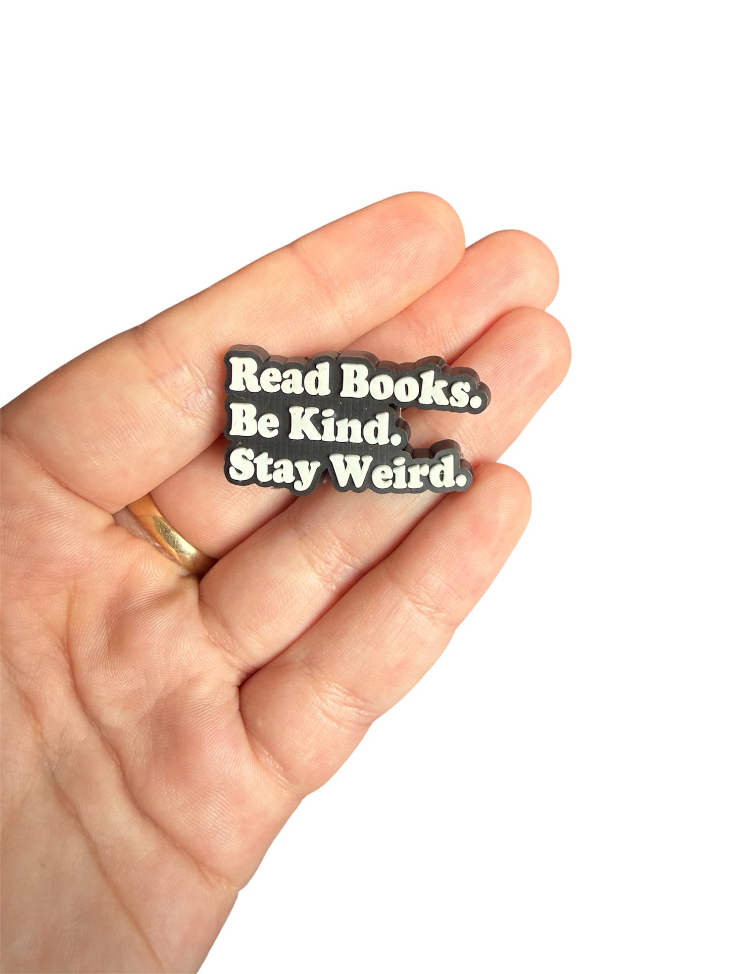 Read books, be kind, stay weird shoe charm
